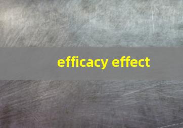 efficacy effect